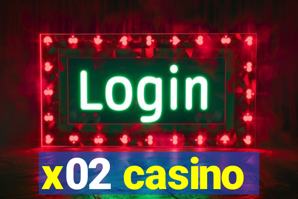 x02 casino